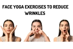 Face-Yoga-Exercises-to-Reduce-Wr - Daily Health Tips: Simple Tricks for a Healthier Life Face Yoga
